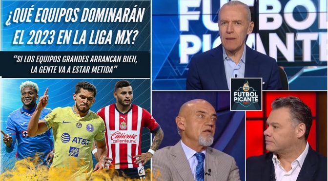 AMÉRICA Y CRUZ AZUL son los que PODRÍAN DOMINAR la LIGA MX en el 2023 | Futbol Picante