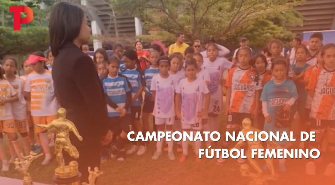 Campeonato Nacional De Fútbol femenino | 20.12.2022 | TP Noticias