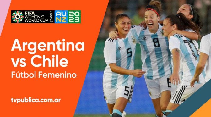 Partido Amistoso: Argentina Vs. Chile – Fútbol Femenino