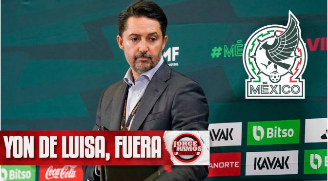 Yon de Luisa renuncia a la Federación Mexicana de Futbol, según Del Valle | Jorge Ramos y Su Banda