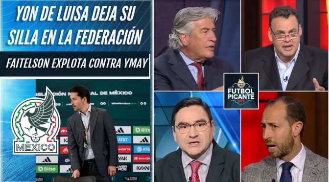 EXPLOTARON Reacciones por la renuncia de Yon de Luisa a la Federación Mexicana | Futbol Picante